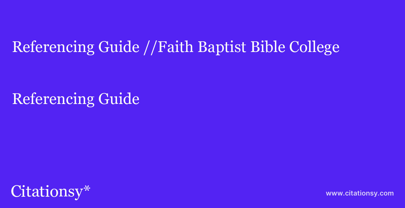 Referencing Guide: //Faith Baptist Bible College & Theological Seminary