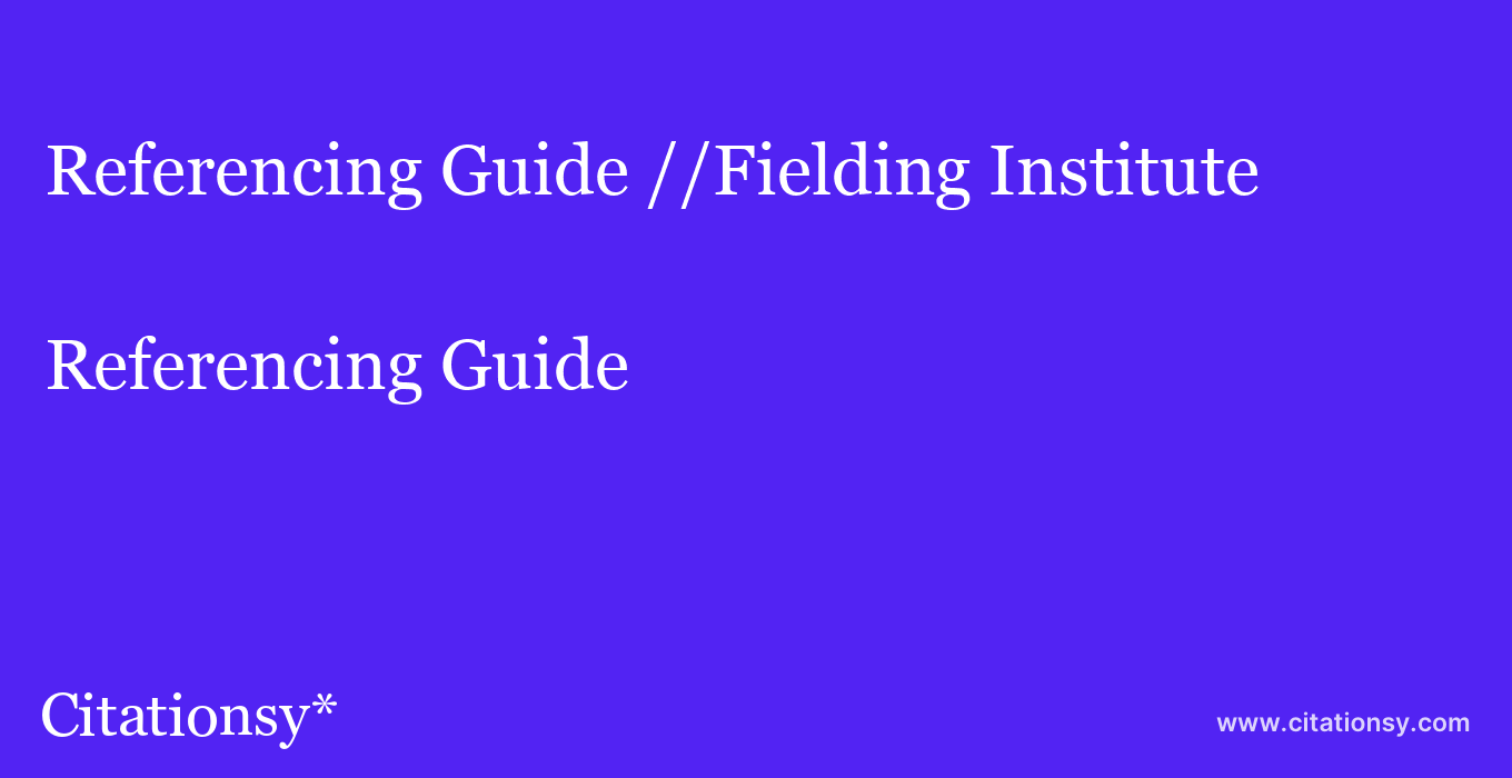 Referencing Guide: //Fielding Institute