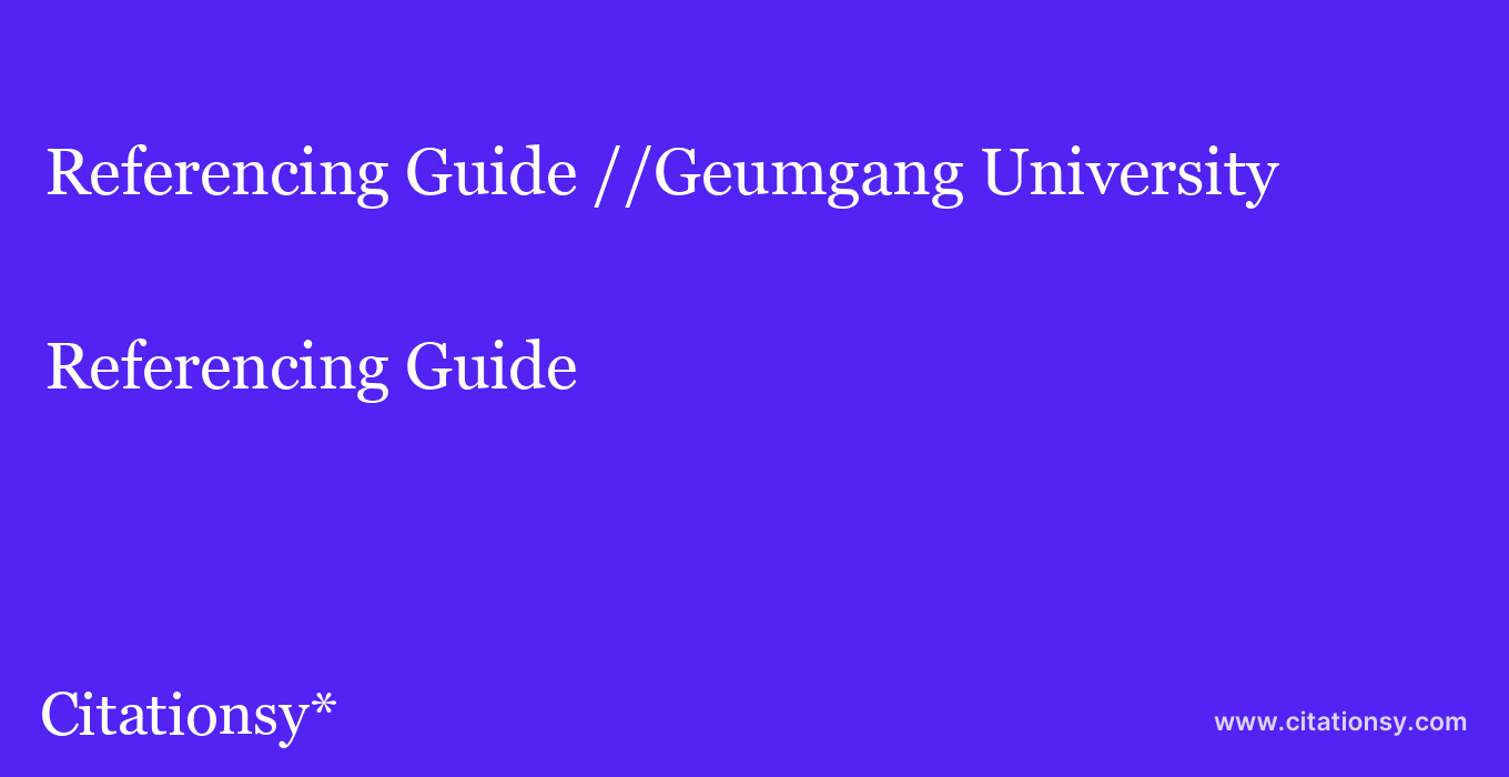 Referencing Guide: //Geumgang University