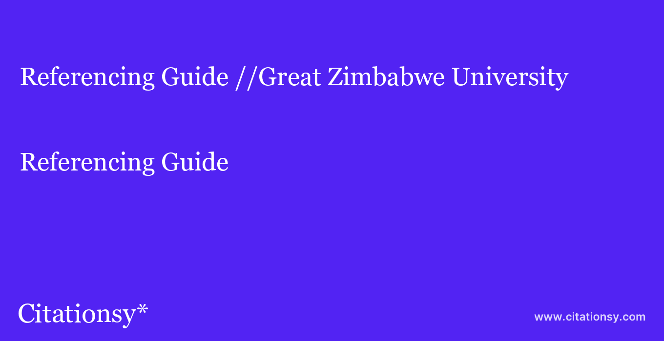 Referencing Guide: //Great Zimbabwe University