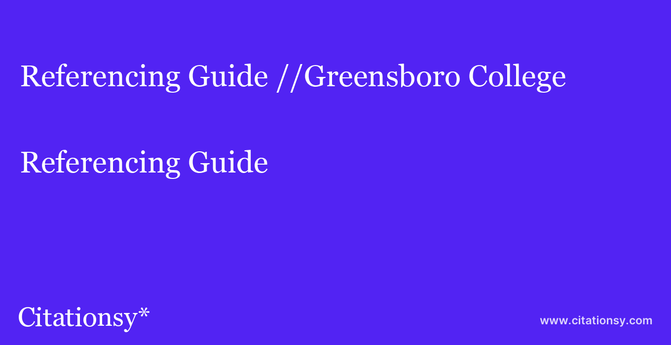 Referencing Guide: //Greensboro College