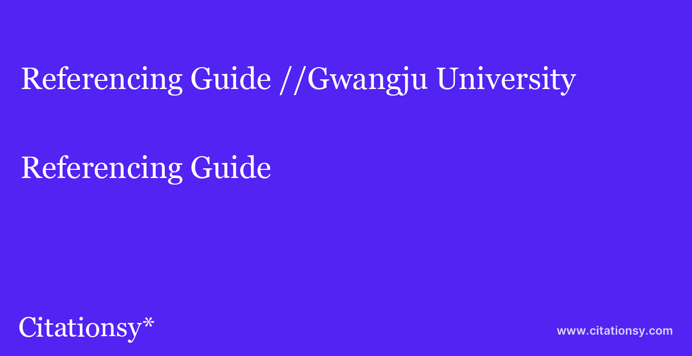 Referencing Guide: //Gwangju University