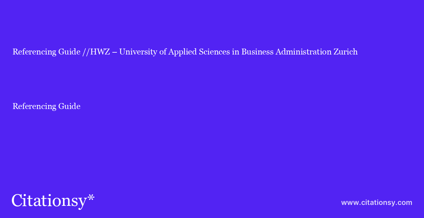 Referencing Guide: //HWZ – University of Applied Sciences in Business Administration Zurich