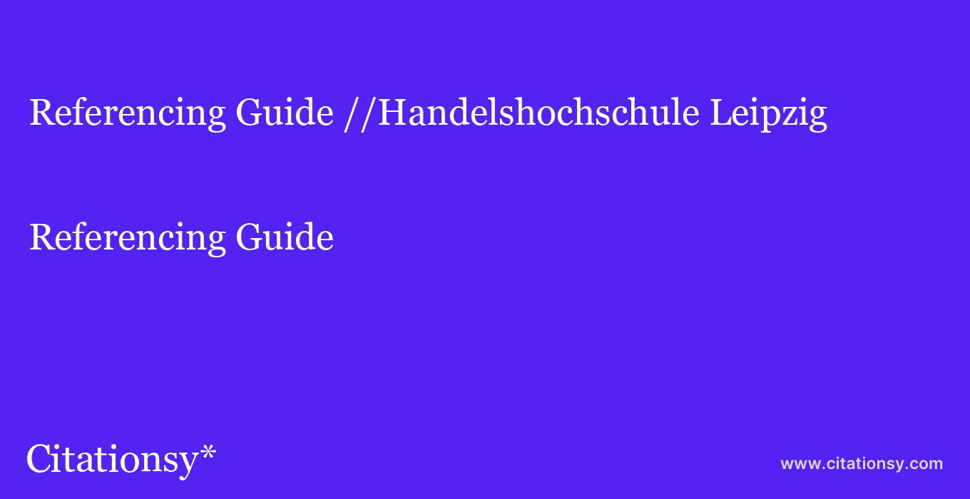 Referencing Guide: //Handelshochschule Leipzig