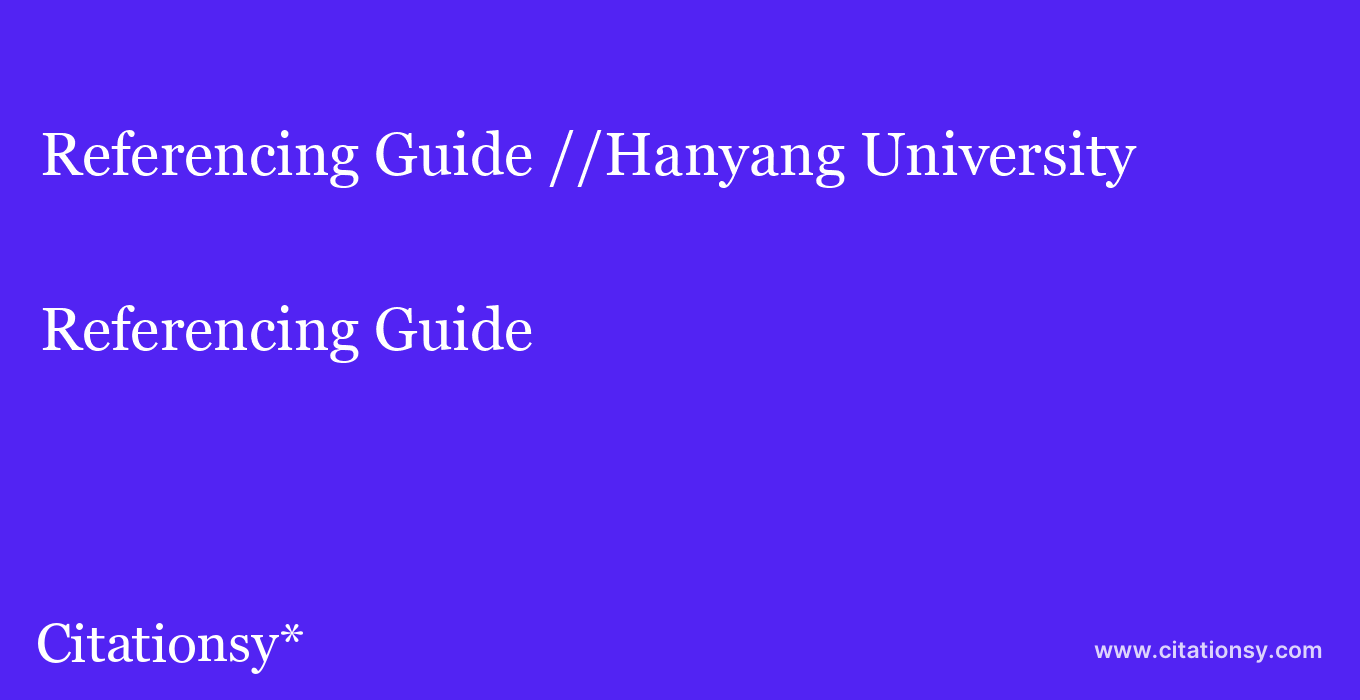 Referencing Guide: //Hanyang University