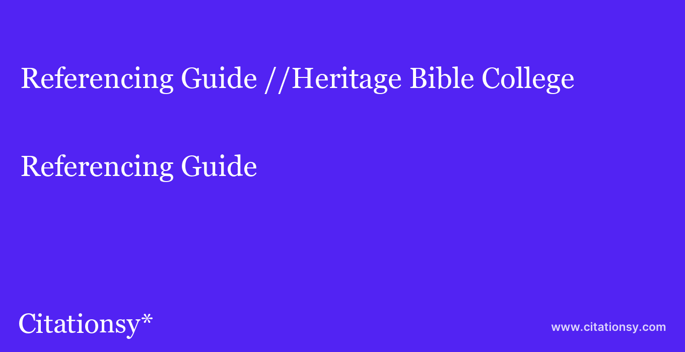 Referencing Guide: //Heritage Bible College