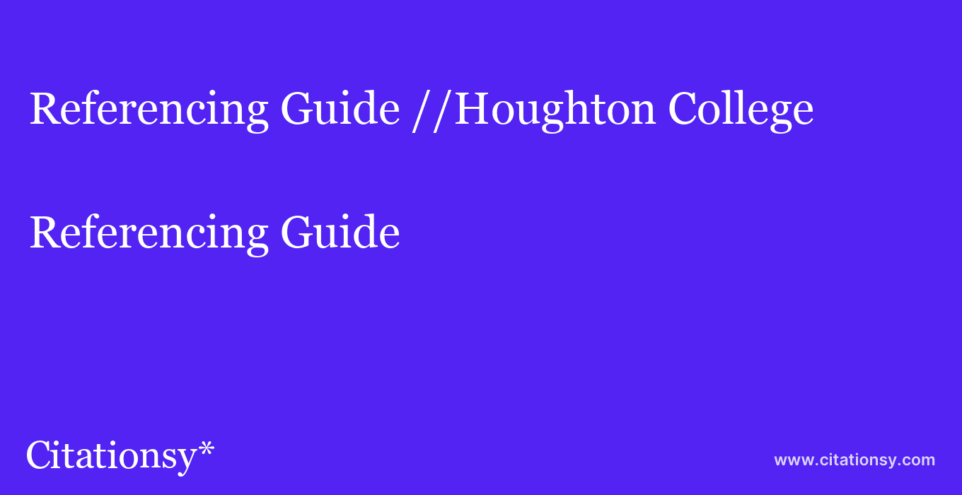 Referencing Guide: //Houghton College