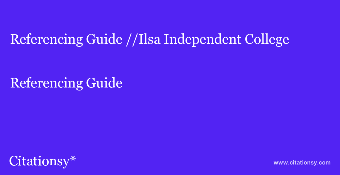 Referencing Guide: //Ilsa Independent College