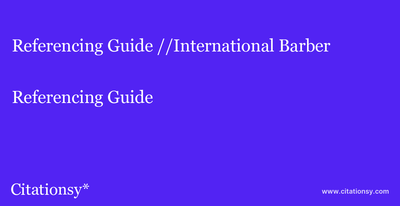 Referencing Guide: //International Barber & Style College