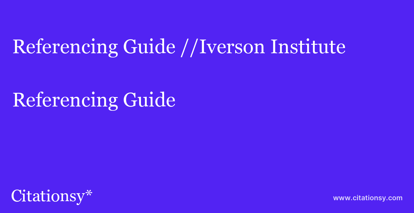 Referencing Guide: //Iverson Institute
