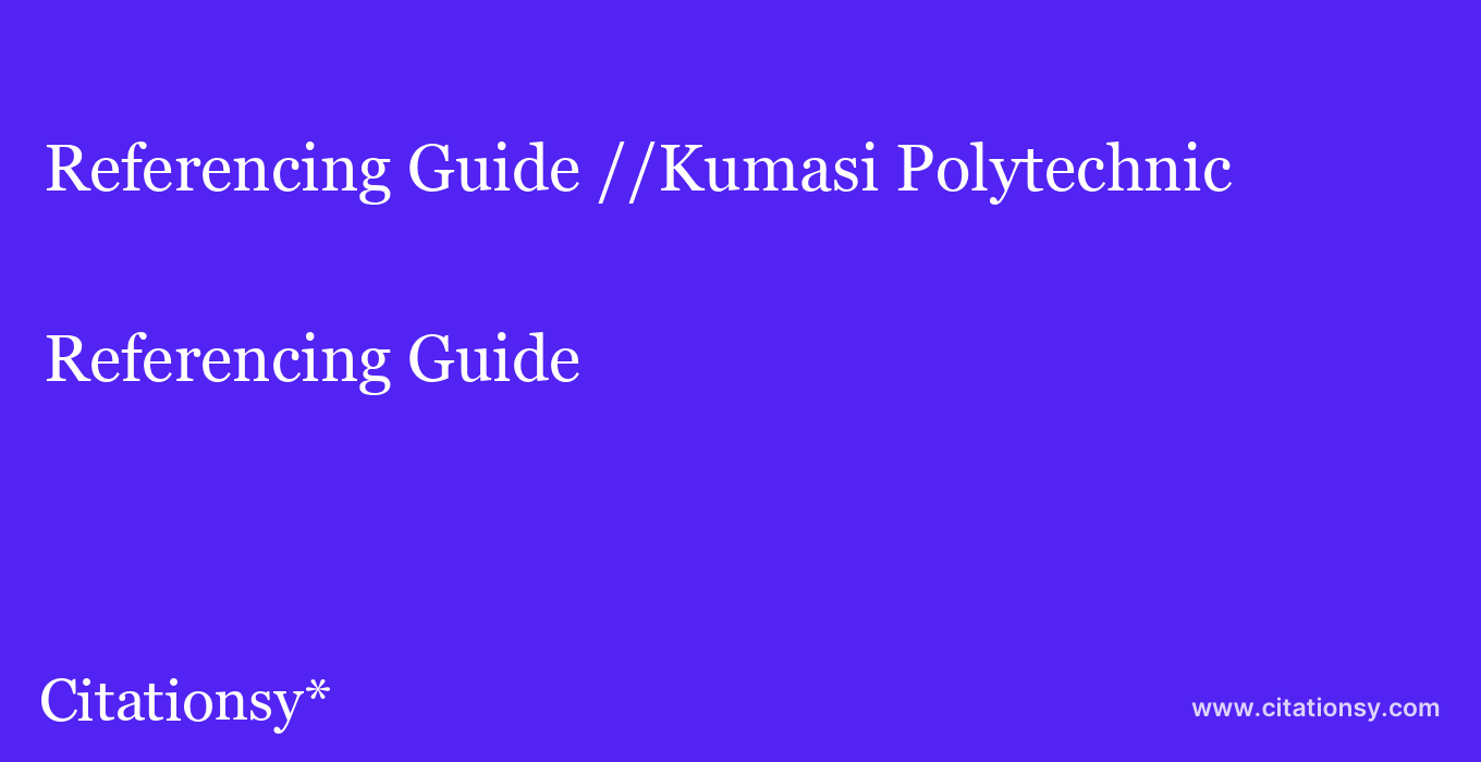 Referencing Guide: //Kumasi Polytechnic