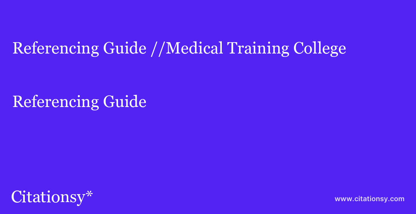 Referencing Guide: //Medical Training College