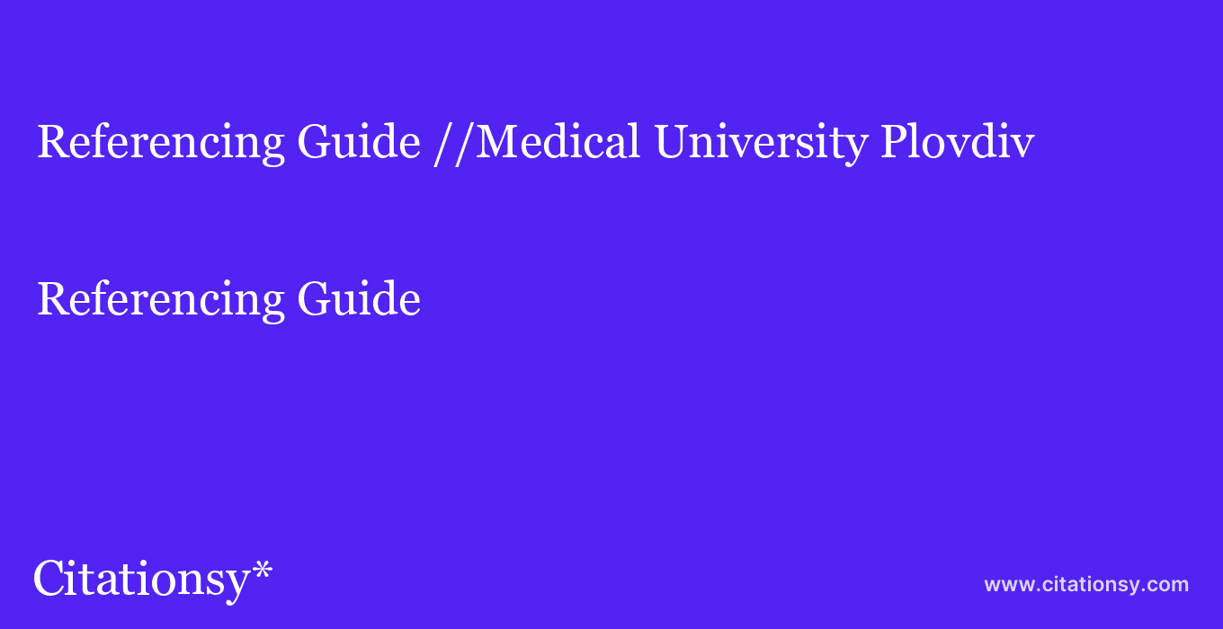 Referencing Guide: //Medical University Plovdiv