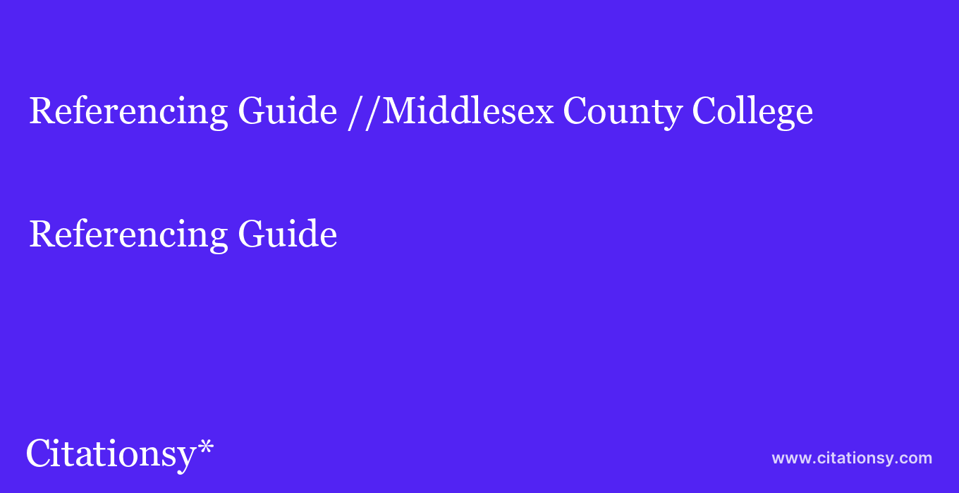 Referencing Guide: //Middlesex County College