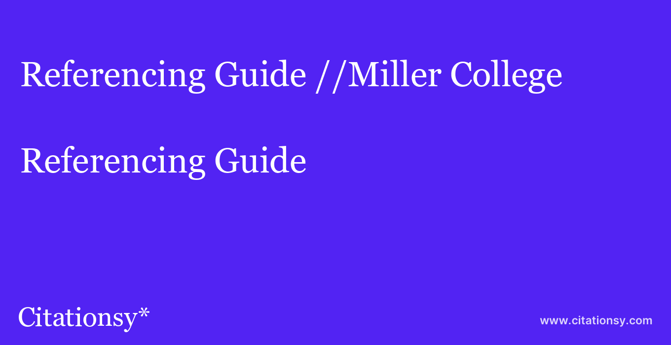 Referencing Guide: //Miller College