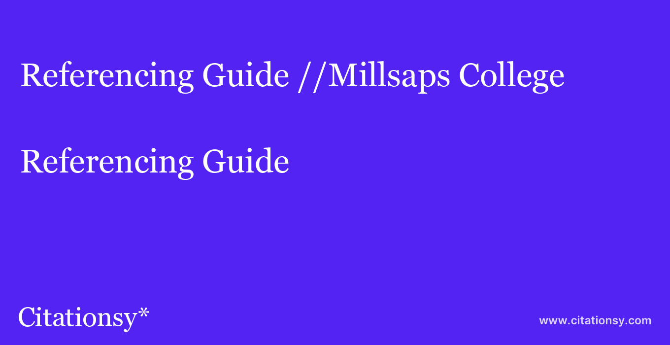 Referencing Guide: //Millsaps College
