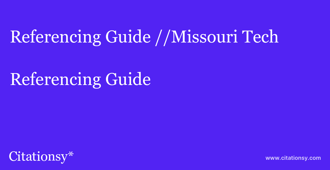 Referencing Guide: //Missouri Tech