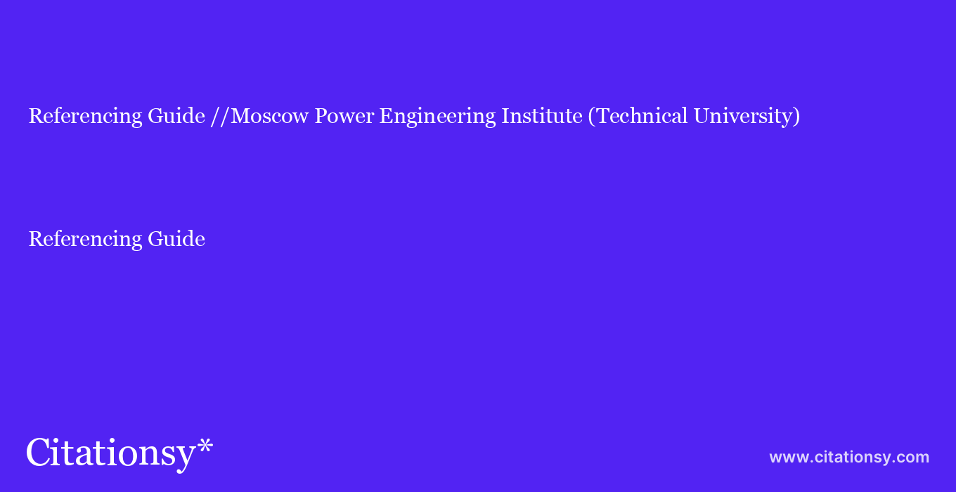 Referencing Guide: //Moscow Power Engineering Institute (Technical University)