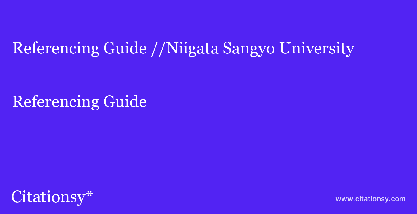 Referencing Guide: //Niigata Sangyo University