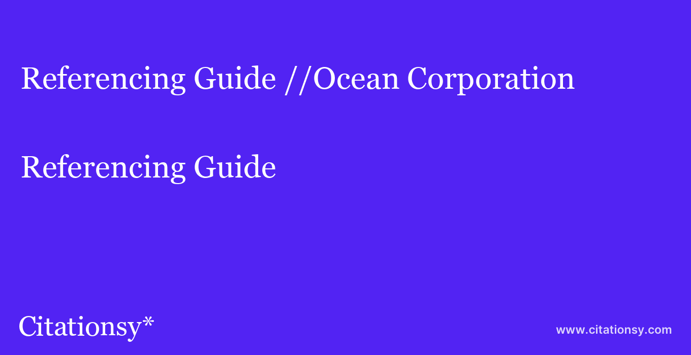 Referencing Guide: //Ocean Corporation