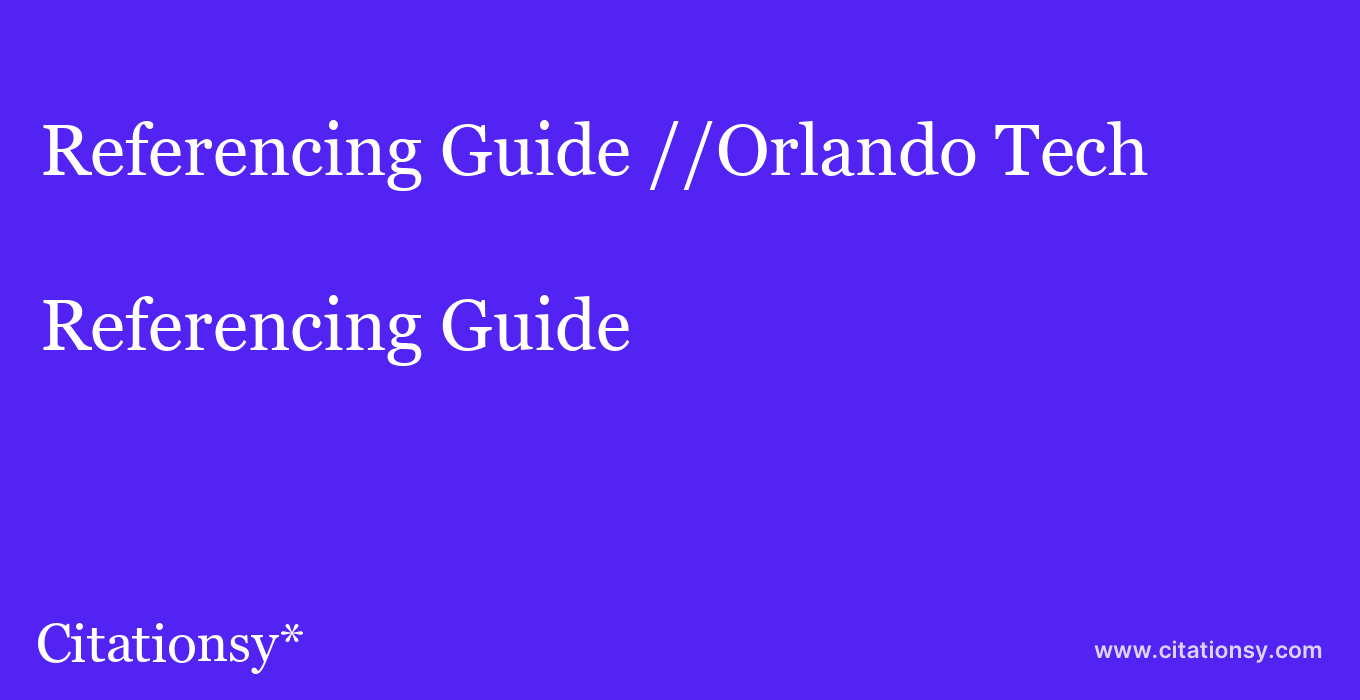 Referencing Guide: //Orlando Tech