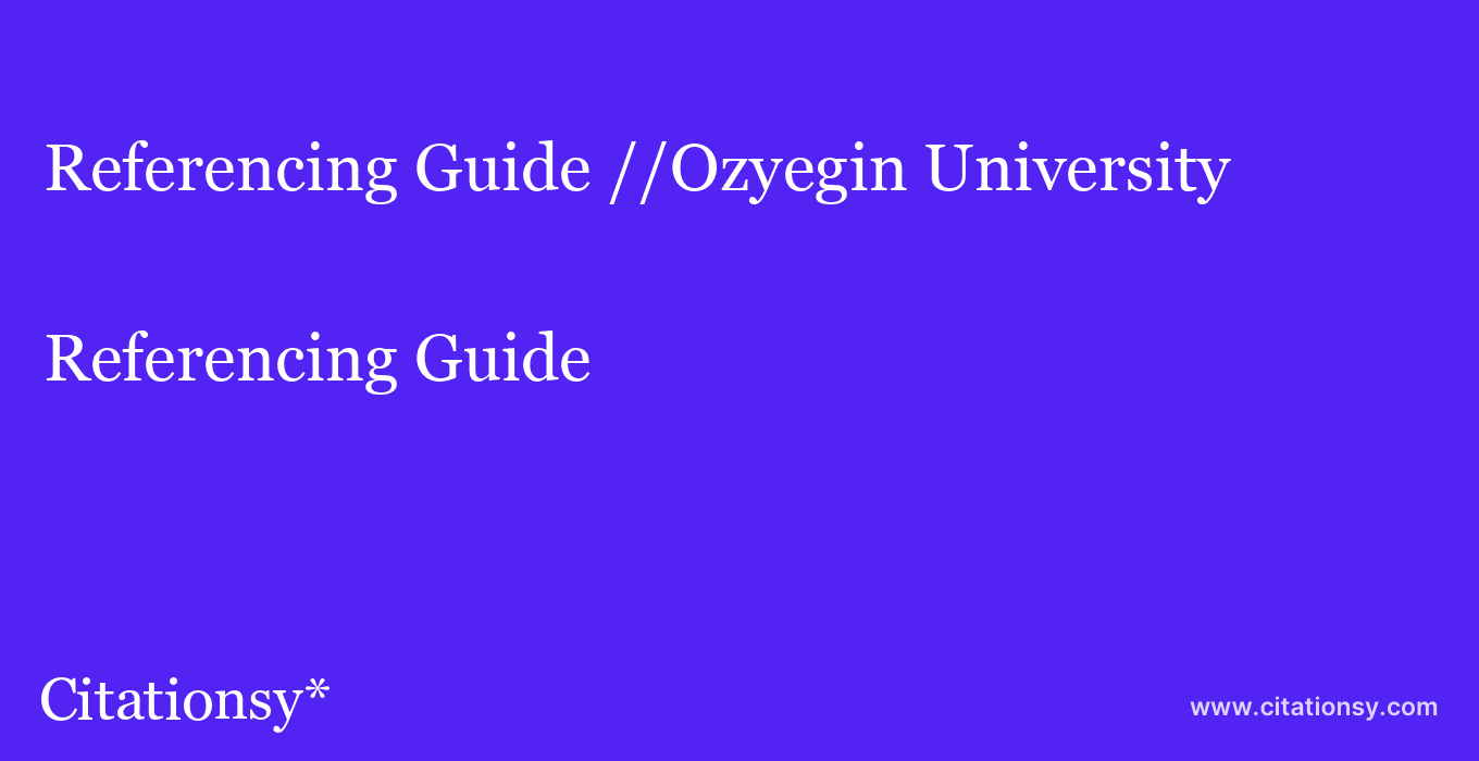 Referencing Guide: //Ozyegin University