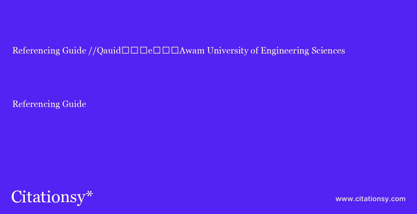 Referencing Guide: //Qauid%EF%BF%BD%EF%BF%BD%EF%BF%BDe%EF%BF%BD%EF%BF%BD%EF%BF%BDAwam University of Engineering Sciences & Technology