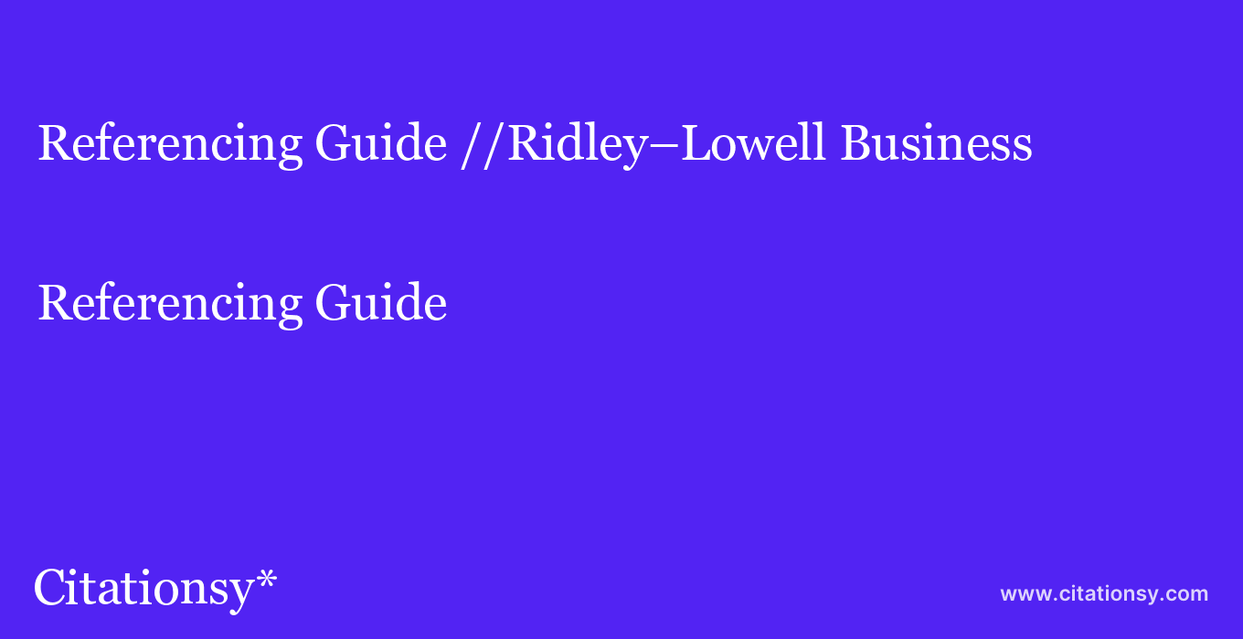 Referencing Guide: //Ridley–Lowell Business & Technical Institute–Binghamton
