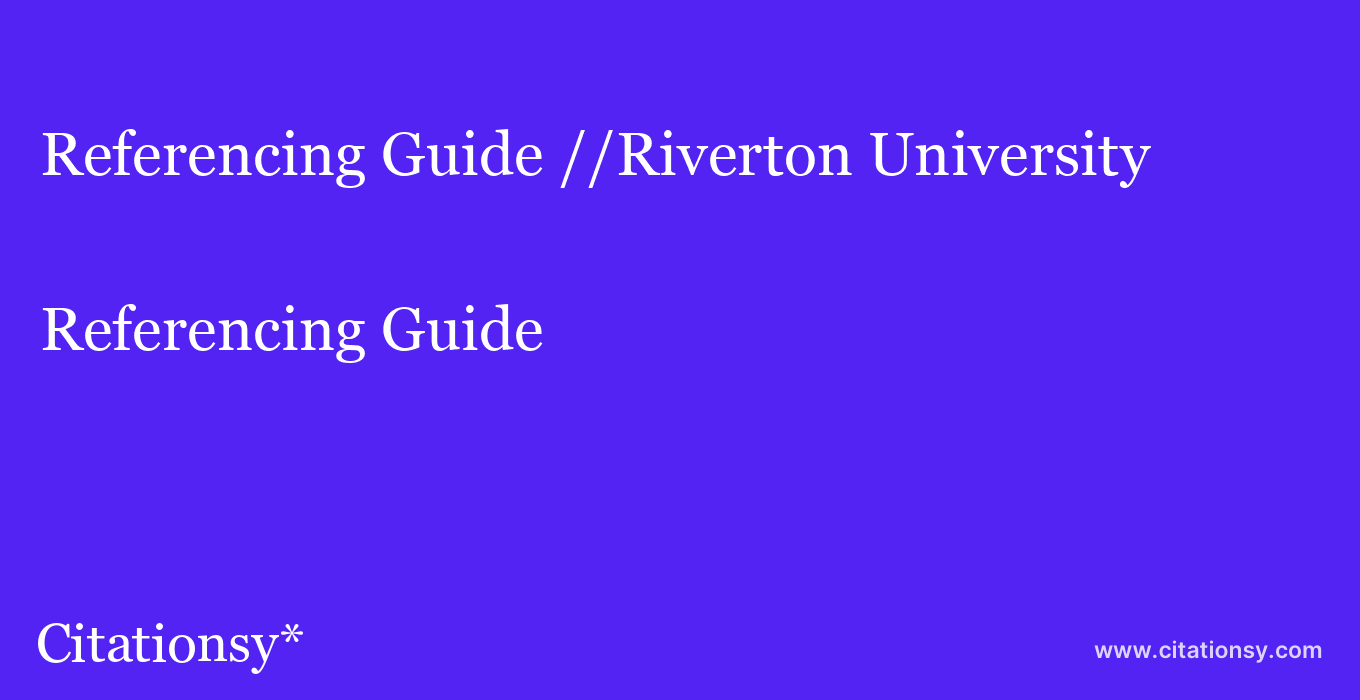 Referencing Guide: //Riverton University