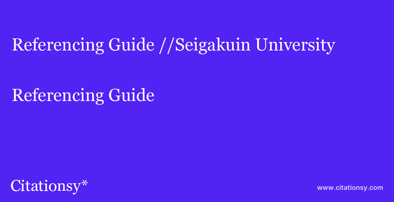 Referencing Guide: //Seigakuin University
