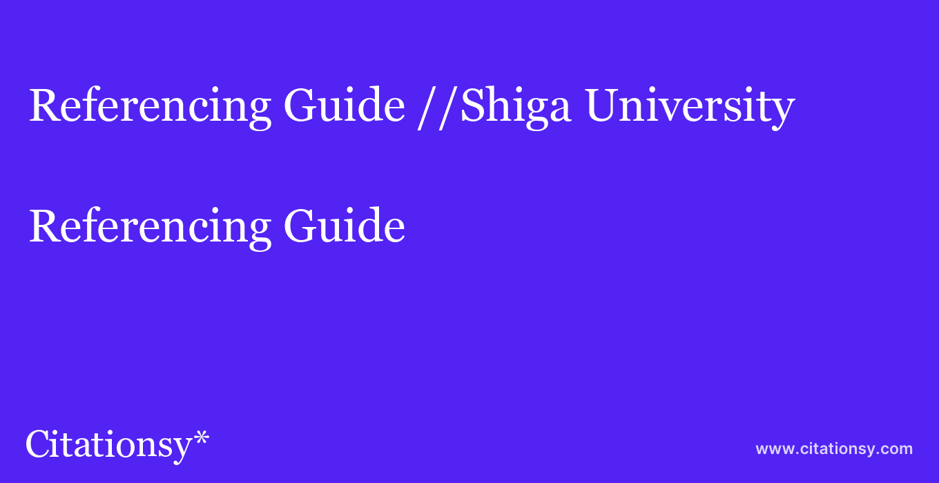Referencing Guide: //Shiga University
