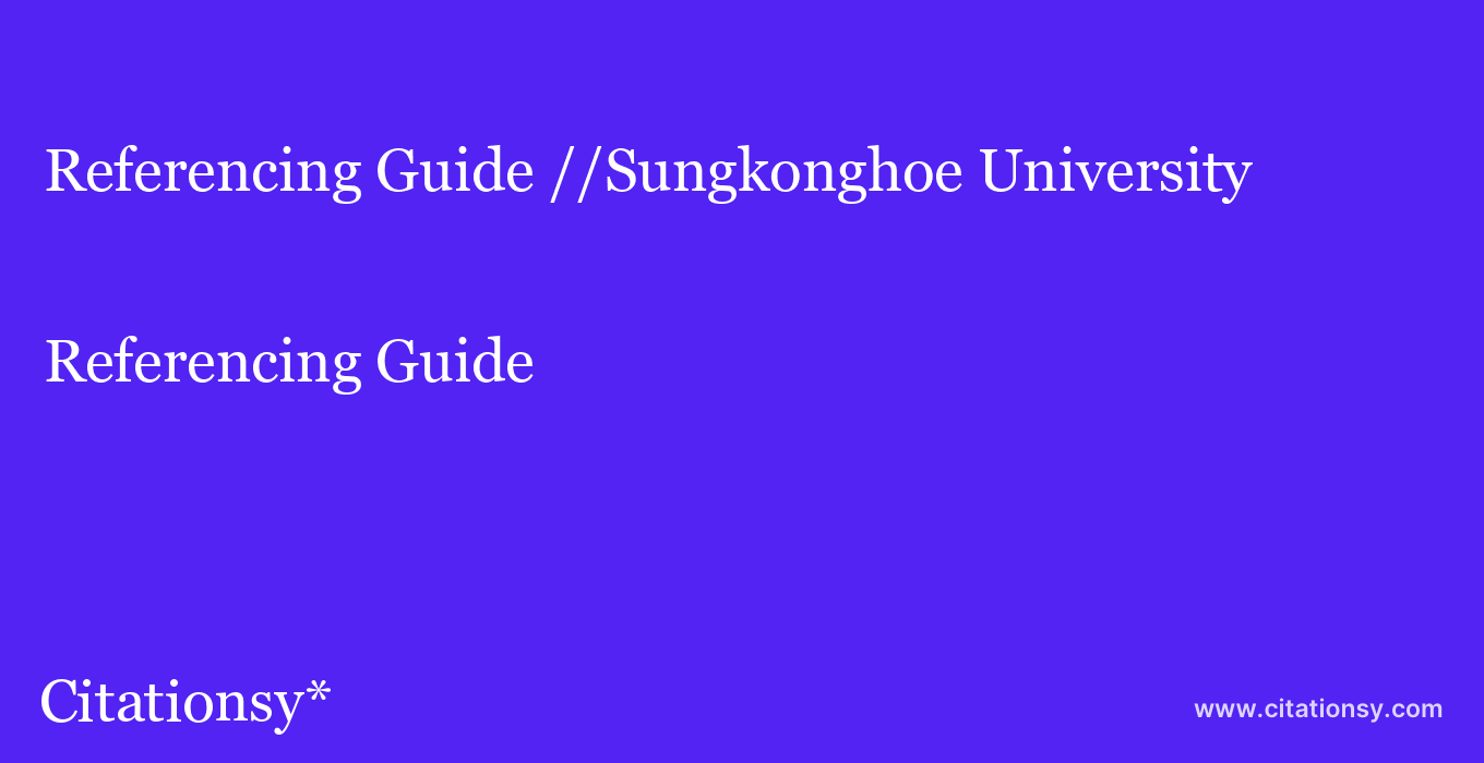 Referencing Guide: //Sungkonghoe University