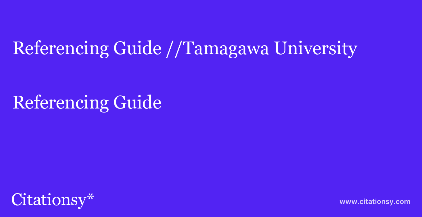 Referencing Guide: //Tamagawa University