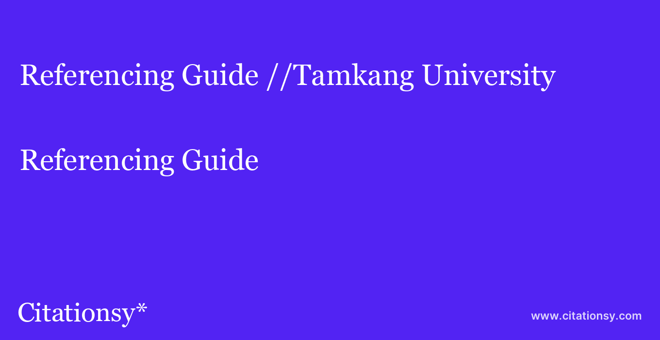 Referencing Guide: //Tamkang University