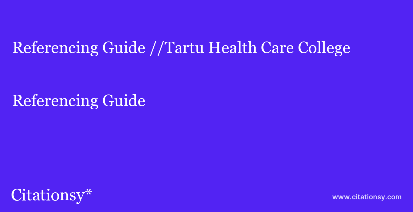 Referencing Guide: //Tartu Health Care College