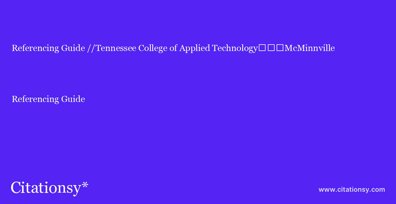 Referencing Guide: //Tennessee College of Applied Technology%EF%BF%BD%EF%BF%BD%EF%BF%BDMcMinnville