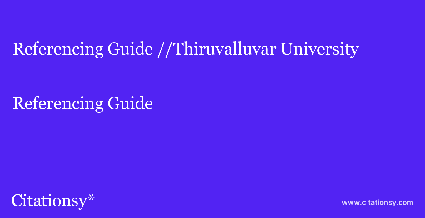 Referencing Guide: //Thiruvalluvar University