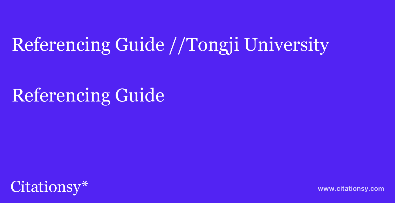 Referencing Guide: //Tongji University