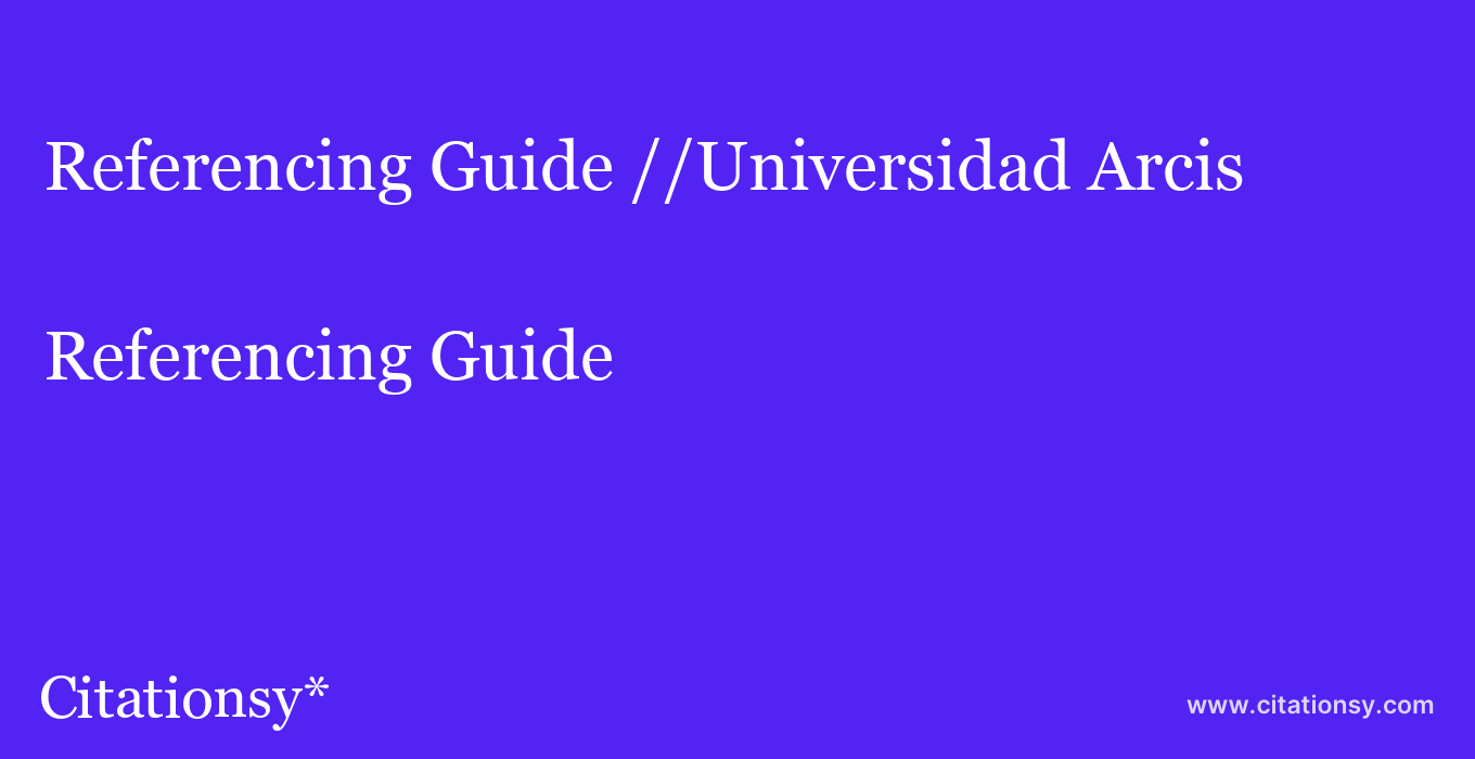 Referencing Guide: //Universidad Arcis
