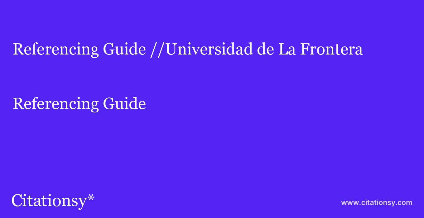Referencing Guide: //Universidad de La Frontera