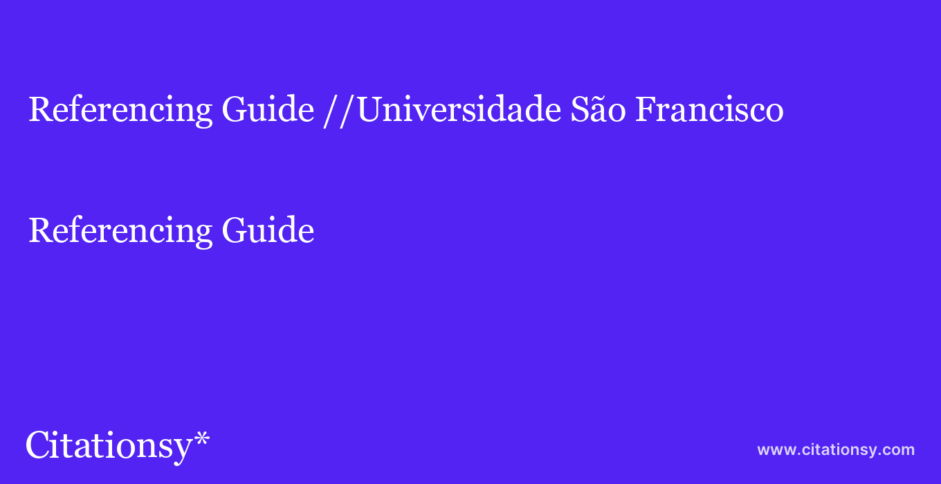 Referencing Guide: //Universidade São Francisco