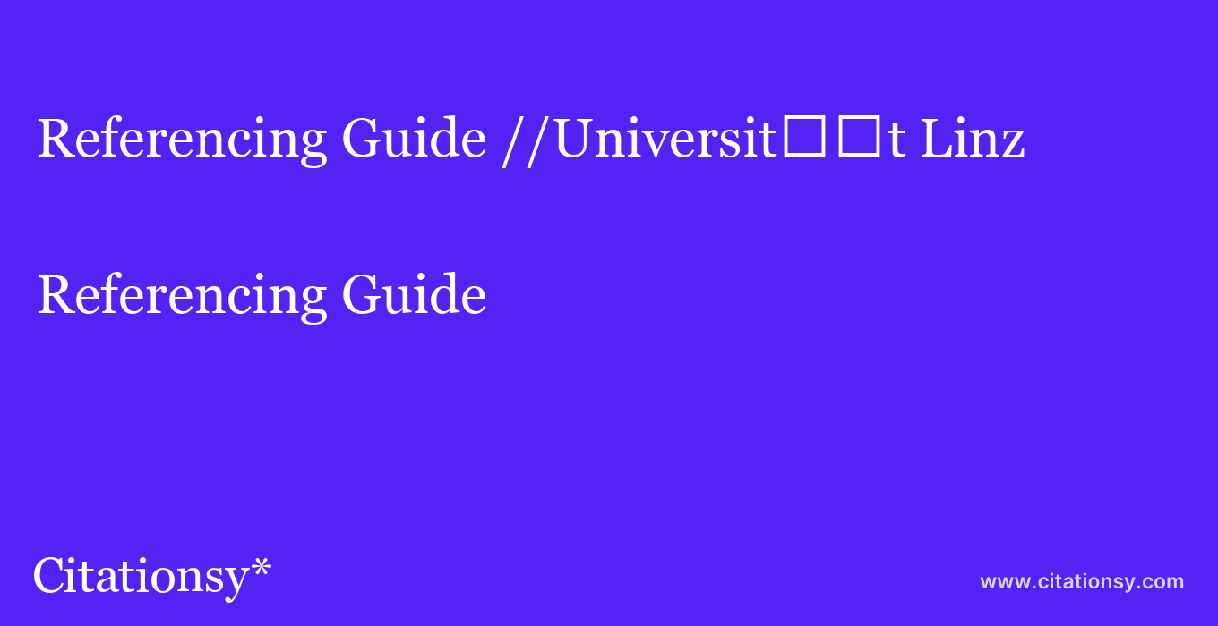 Referencing Guide: //Universit%EF%BF%BD%EF%BF%BDt Linz