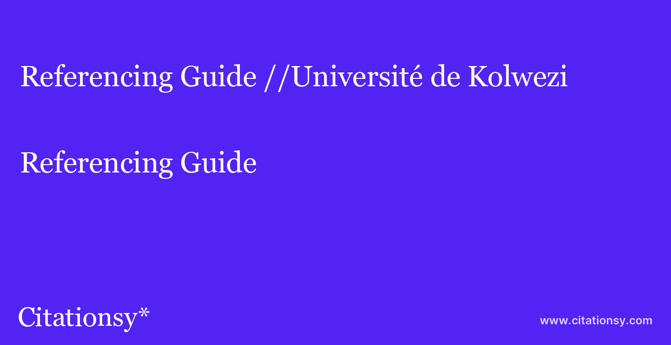 Referencing Guide: //Université de Kolwezi