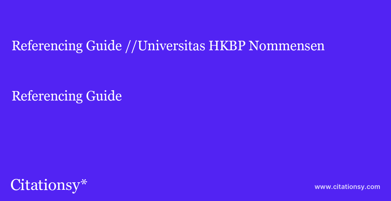 Referencing Guide: //Universitas HKBP Nommensen