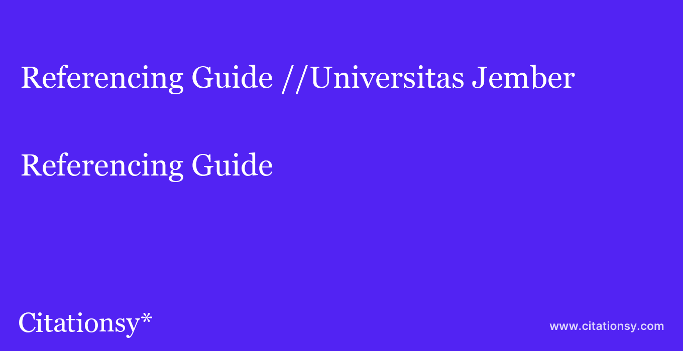 Referencing Guide: //Universitas Jember