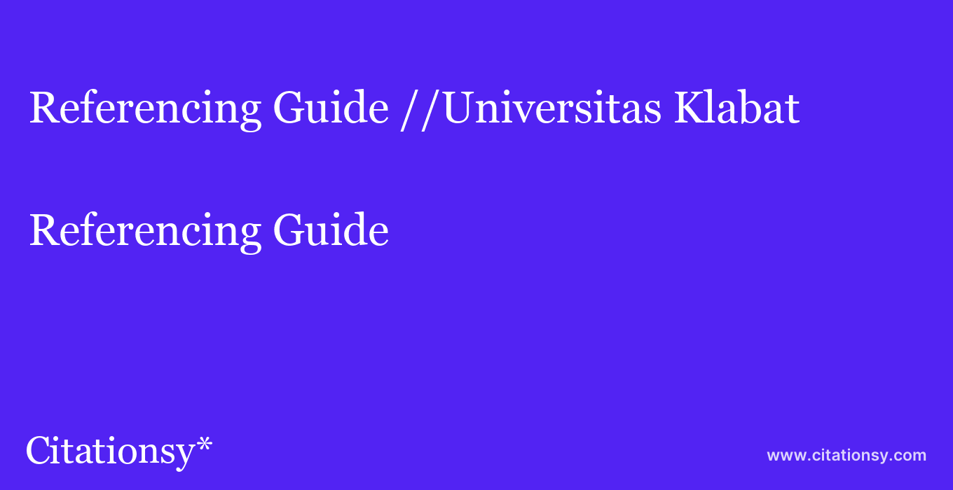 Referencing Guide: //Universitas Klabat