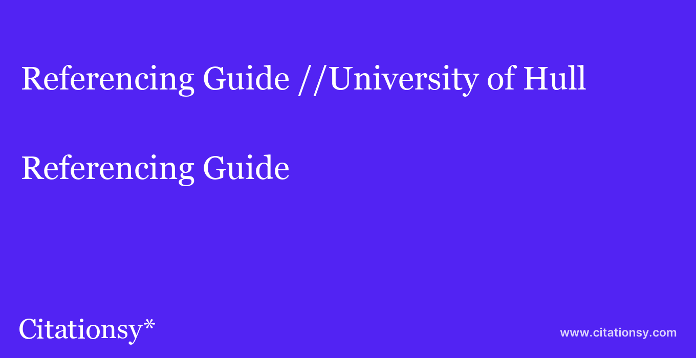 Referencing Guide: //University of Hull