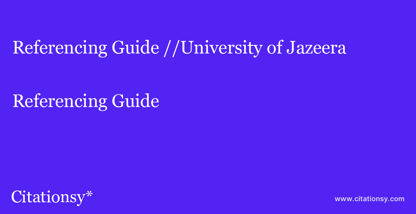 Referencing Guide: //University of Jazeera
