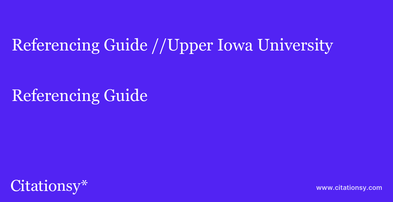 Referencing Guide: //Upper Iowa University