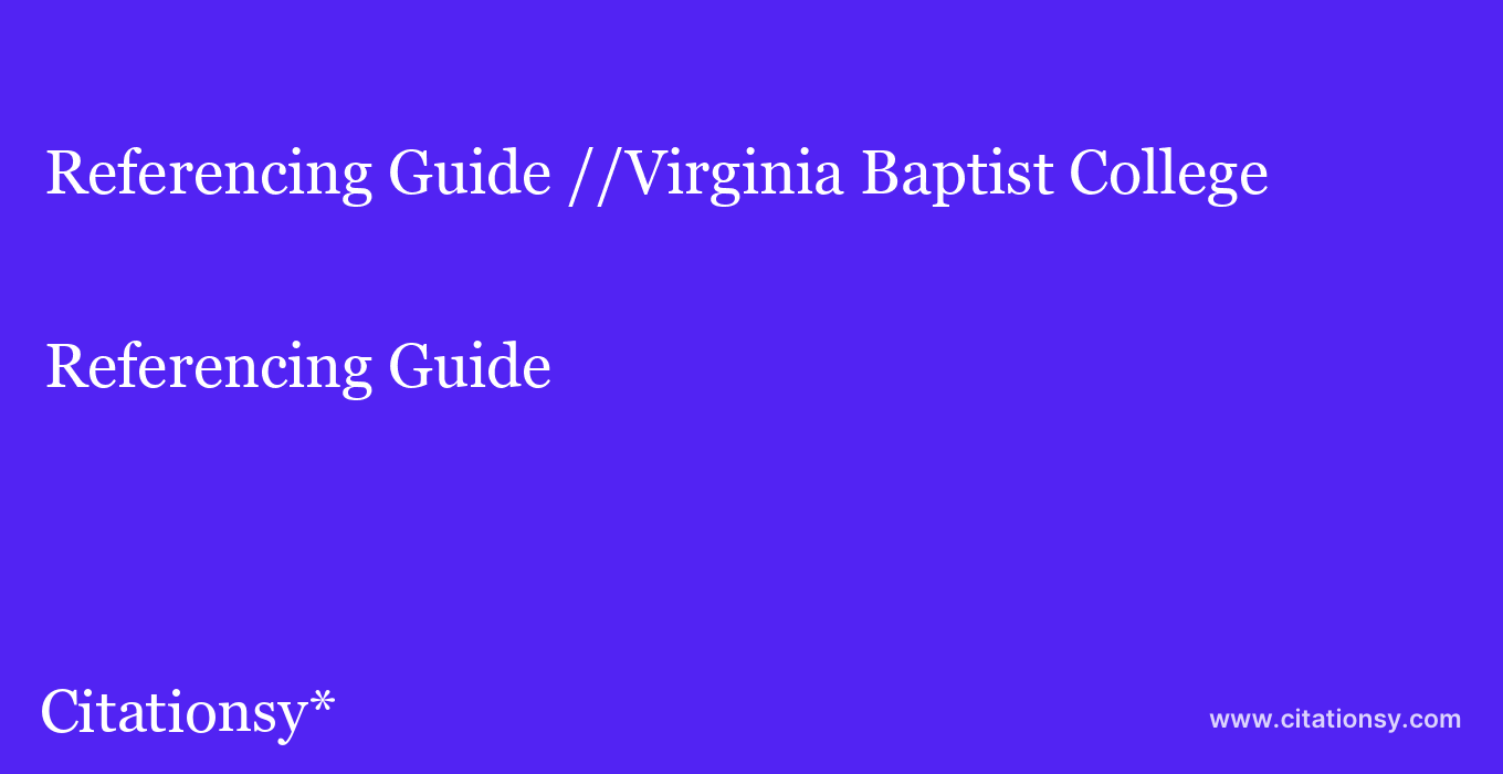 Referencing Guide: //Virginia Baptist College